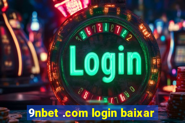 9nbet .com login baixar